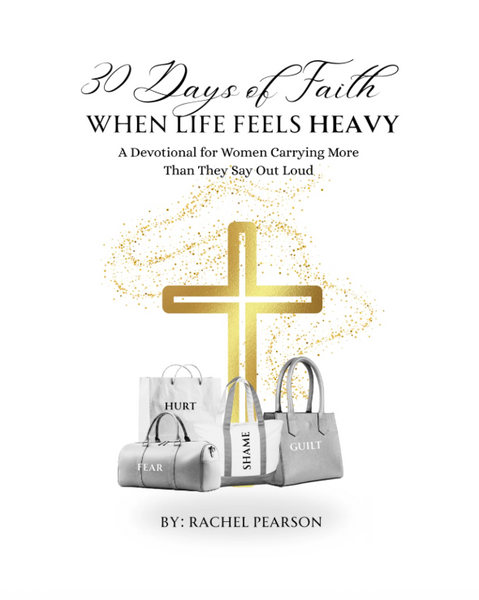 30 Days of Faith When Life Feels Heavy: A Devotional for Women Carrying More Than They Say Out Loud