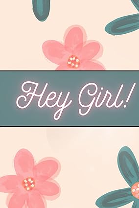 Hey Girl Notebook/Journal